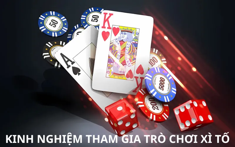 Kinh nghiệm tham gia trò chơi Xì tố